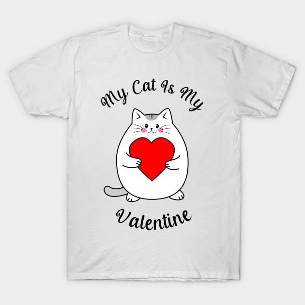 My Cat Is My Valentine T-Shirt by Ibrahim241